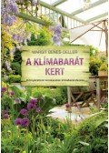 Margit Benes,Oeller - A klímabarát kert - Környezetünk természetes klímaberendezése