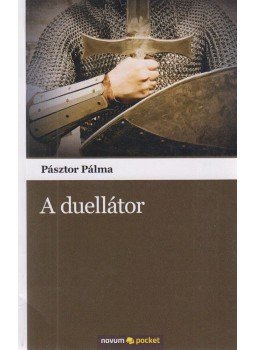 Pásztor Pálma - A duellátor (dedikált) Pásztor Pálma - A duellátor (dedikált), Szeged 2012 antikvár könyv