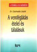 Dr. Csízmadia László - A vendéglátás ételei és tálalásuk
