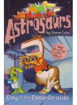 Steve Cole - Astrosaurs: Day of the Dino-Droids Steve Cole - Astrosaurs: Day of the Dino-Droids, London 2006 antikvár könyv