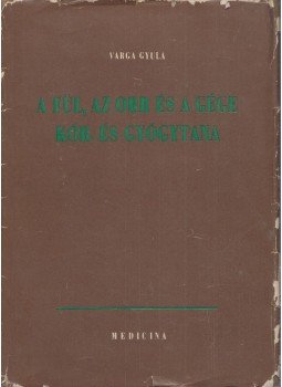 Varga Gyula - A fül, az orr és a gége kór- és gyógytana (dedikált), Budapest 1965 antikvár könyv