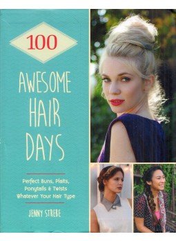 Jenny Strebe - 100 Awsome Hair Days: Perfect Buns, Braids, Pony Tails & Twists, Whatever Your Hair Type Jenny Strebe - 100 Awsome Hair Days: Perfect Buns, Braids, Pony Tails & Twists, Whatever Your Hair Type, London 2015 antikvár könyv