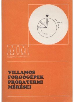 Téglás Imre - Villamos forgógépek próbatermi mérései Téglás Imre - Villamos forgógépek próbatermi mérései, Budapest 1989 antikvár könyv