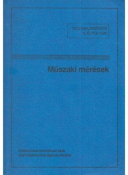Madarász László, Szabó Sándor, Tatár József - Műszaki mérések Madarász László, Szabó Sándor, Tatár József - Műszaki mérések, Budapest 1993 antikvár könyv