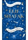 Elif shafak - A város tükrei