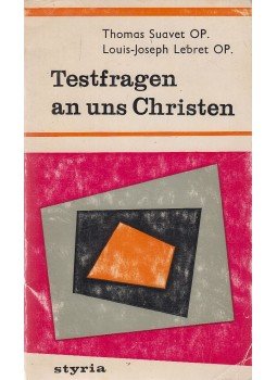Suavet, Thomas, Louis Joseph Lebret - Testfragen an uns Christen Suavet, Thomas, Louis Joseph Lebret - Testfragen an uns Christen, Graz-Wien-Köln 1964 antikvár könyv