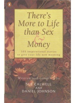 Sue Calwel, Daniel Johnson - There's More to Life Than Sex & Money, London 1999 antikvár könyv
