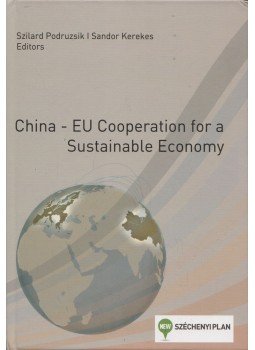 Podruzsik Szilárd, Kerekes Sándor - China – EU Cooperation for a Sustainable Economy Podruzsik Szilárd, Kerekes Sándor - China – EU Cooperation for a Sustainable Economy, Budapest 2012 antikvár könyv