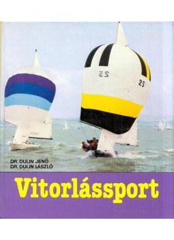 Dulin Jenő, Dulin László - Vitorlássport (dedikált) Dulin Jenő, Dulin László - Vitorlássport (dedikált), Budapest 1987 antikvár könyv