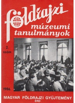 Balázs Dénes - Földrajzi múzeumi tanulmányok 1986/2, Érd 1986 antikvár könyv