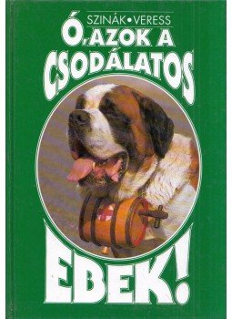 Szinák János, Veress István - Ó, azok a csodálatos ebek! (dedikált) Szinák János, Veress István - Ó, azok a csodálatos ebek! (dedikált), Budapest 1995 antikvár könyv