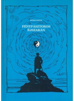 Rédai Gábor - Fénypásztoros éjszakán (dedikált) Rédai Gábor - Fénypásztoros éjszakán (dedikált), Budapest 1995 antikvár könyv