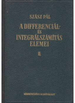 Szász Pál - A differenciál- és integrálszámítás elemei II. kötet, Budapest 1951 antikvár könyv