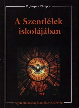 P. Jacques Philippe - A Szentlélek iskolájában P. Jacques Philippe - A Szentlélek iskolájában, Homokkomárom 1998 antikvár könyv