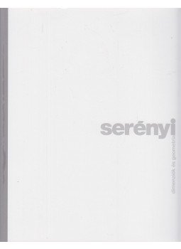 Serényi H. Zsigmond, Görög Gábor - Serényi - Dimenziók és geometria / Dimensions and Geometry Serényi H. Zsigmond, Görög Gábor - Serényi - Dimenziók és geometria / Dimensions and Geometry, Budapest 2018 antikvár könyv