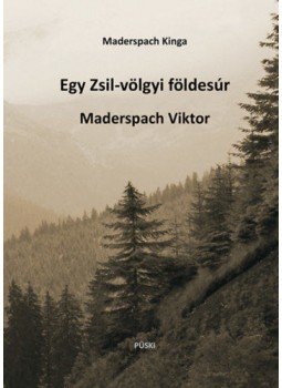 Maderspach Kinga - Egy Zsil-völgyi földesúr Maderspach Viktor, null 2021 antikvár könyv