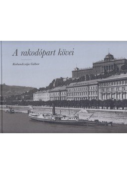 Kolundzsija Gábor - A rakodópart kövei Kolundzsija Gábor - A rakodópart kövei, Budapest 2020 antikvár könyv