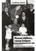 Ladányi János - Rossz időben, rossz helyen - Családom és családtalanságom története
