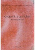 dr. Kürti Katalin,dr. Molnár Mariann,dr. Zelcsényi Judit - Gyógyítás a családban homeopátiával