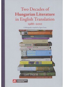 Orzóy Ágnes - Two Decades of Hungarian Literature in English Translation 1988-2010, Budapest 2011 antikvár könyv
