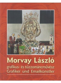 Bárdos István - Morvay László grafikus- és tűzzománcművész Bárdos István - Morvay László grafikus- és tűzzománcművész, Pilisvörösvár 2017 antikvár könyv