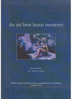 Dr. Németh Attila - Az art brut hazai mesterei, Budapest 2010 antikvár könyv
