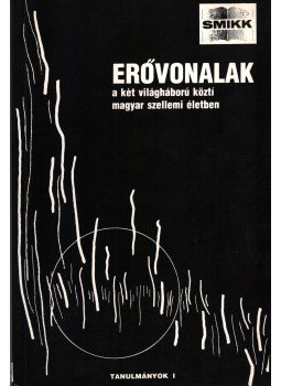 Csernohoszky Vilmos, Csiky Ágnes Mária, Czettler Antal, Horváth Tamás, Lisztóczky László, Monoszlóy Dezső, Román István, Szamosi József, Szíj Rezső - Erővonalak a két világháború közti magyar szellemi életben, Zürich 1987 antikvár könyv