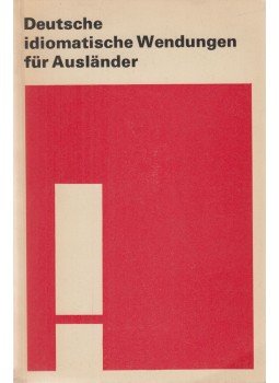 Herzog, Annelies, Michel, Arthur, Riedel, Herbert - Deutsche idiomatische Wendungen für Ausländer, Leipzig 1972 antikvár könyv