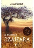 Almásy László - Az ismeretlen Szahara