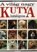 Simone, Serge,Simone, Dominique - A világ nagy kutya katalógusa