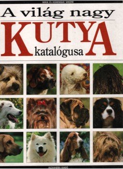 Simone, Serge, Simone, Dominique - A világ nagy kutya katalógusa Simone, Serge, Simone, Dominique - A világ nagy kutya katalógusa, 0 antikvár könyv
