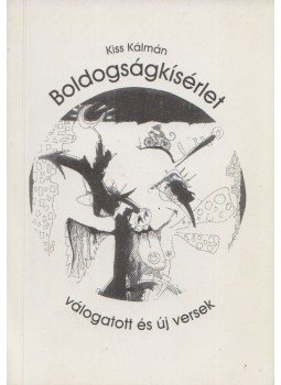 Kiss Kálmán - Boldogságkísérlet Kiss Kálmán - Boldogságkísérlet, 2000 antikvár könyv