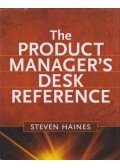 Steven Haines - The Product Manager's Desk Reference