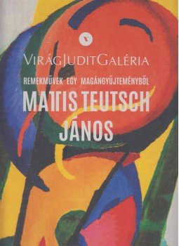 Szeredi Merse Pál - Mattis Teutsch János - Remekművek Éber Miklós gyűjteményéből, Budapest 2020 antikvár könyv