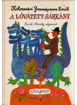 Kolozsvári Grandpierre Emil - A lóvátett sárkány Kolozsvári Grandpierre Emil - A lóvátett sárkány, Budapest 1983 antikvár könyv