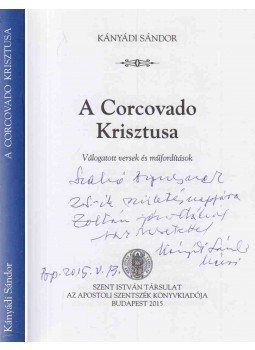 Kányádi Sándor - A Corcovado Krisztusa (dedikált), Budapest 2015 antikvár könyv