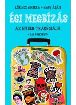 Lőrincz Andrea, Nagy Ádám - Égi megbízás - Az ember tragédiája - Kalandkönyv Lőrincz Andrea, Nagy Ádám - Égi megbízás - Az ember tragédiája - Kalandkönyv, null 2022 antikvár könyv