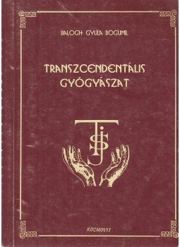 Balogh Gyula Bogumil - Transzcendentális gyógyászat Balogh Gyula Bogumil - Transzcendentális gyógyászat, Dunaújváros 0 antikvár könyv