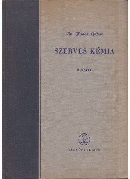 Fodor Gábor - Szerves kémia I. Fodor Gábor - Szerves kémia I., Budapest 1960 antikvár könyv