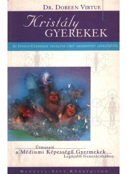 Doreen Virtue - Kristály gyerekek Doreen Virtue - Kristály gyerekek, 2005 antikvár könyv