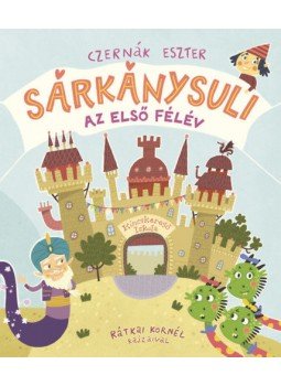 Czernák Eszter - Sárkánysuli - Az első félév Czernák Eszter - Sárkánysuli - Az első félév, null 2022 antikvár könyv