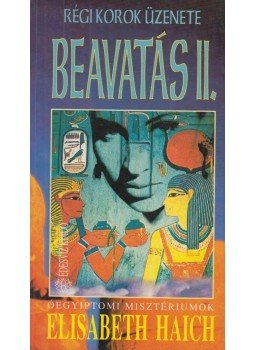 Elisabeth Haich - Beavatás II. Elisabeth Haich - Beavatás II., Budapest 1999 antikvár könyv