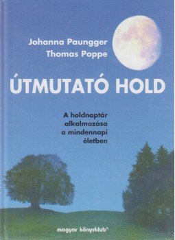 Poppe, Thomas, Paungger, Johanna - Útmutató Hold Poppe, Thomas, Paungger, Johanna - Útmutató Hold, Budapest 2003 antikvár könyv