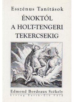 Edmond Bordeaux Székely - Énoktól a Holt-tengeri tekercsekig Edmond Bordeaux Székely - Énoktól a Holt-tengeri tekercsekig, 2011 antikvár könyv