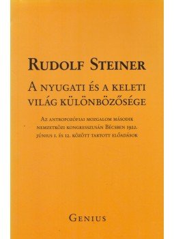 Rudolf Steiner - A nyugati és a keleti világ különbözősége Rudolf Steiner - A nyugati és a keleti világ különbözősége, Budapest 2009 antikvár könyv