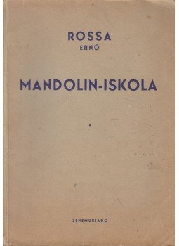 Rossa Ernő - Mandolin-iskola Rossa Ernő - Mandolin-iskola, Budapest 1957 antikvár könyv