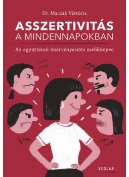 Dr. Maczák Viktória - Asszertivitás a mindennapokban - Az együttérző önérvényesítés zsebkönyve Dr. Maczák Viktória - Asszertivitás a mindennapokban - Az együttérző önérvényesítés zsebkönyve, null 2022 antikvár könyv
