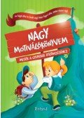 Szabó Klaudia, Sillinger Nikolett - Nagy motiválókönyvem - Mesék a gyerekek ösztönzéséhez
