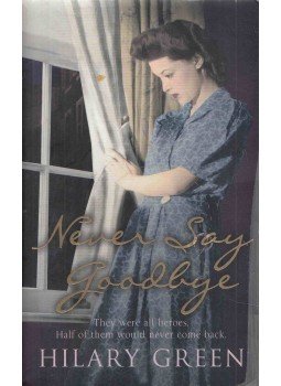 Hilary Green - Never Say Goodbye Hilary Green - Never Say Goodbye, London 2006 antikvár könyv
