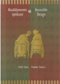 Fischl Géza,Pandula András - Akadálymentes építészet/Accessible Design